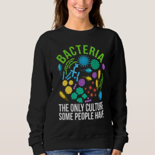 Bacteriën de enige cultuur die mensen hebben biolo trui