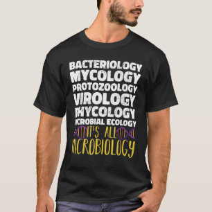 Bacteriologie Virologie Itu2019s alle Microbiologi T-shirt