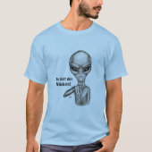 Bad Alien , Du bist der Nächste! T-shirt (Voorkant)