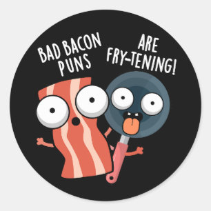 Bad Bacon Puns Zijn Fry-Tening Food Pun Dark BG Ronde Sticker