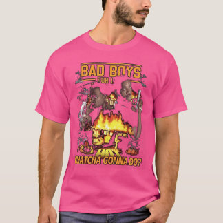 Bad Boys Whatcha Gonna Do T-shirt