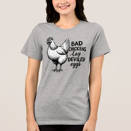 Bad Chickens Lay Deviled Eggs Funny Farm Chicken Tri-Blend Shirt (Voorkant)