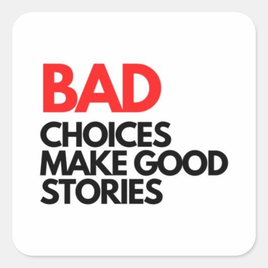 Bad Choices make good stories Classic Vierkante Sticker (Voorkant)