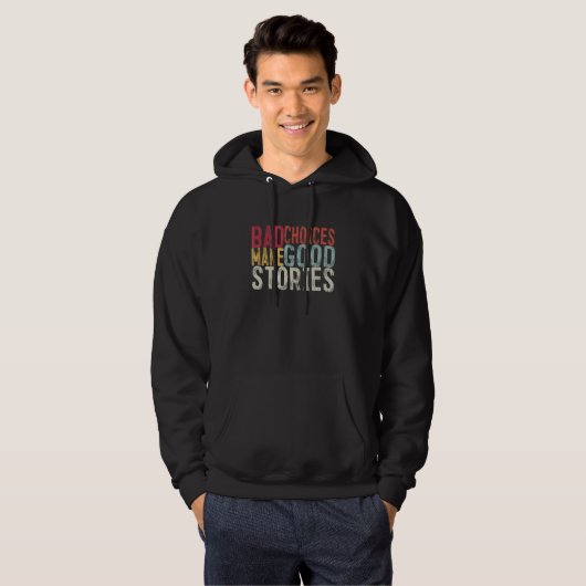 Bad Choices Make Good Stories Hoodie (Voorkant volledig)