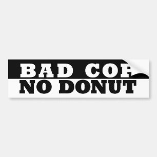 Bad Cop No Donut Bumpersticker