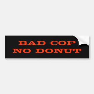 Bad CopNo Donut Bumpersticker