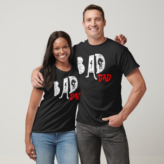 Bad Dad Tee Shirt - Funny (Unisex)