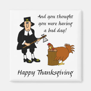 Bad Day Happy Thanksgiving Turkey & Pilgrim Magnet Magneet