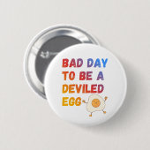 Bad Day to Be a Deviled Egg Ronde Button 5,7 Cm (Voorkant /achterkant)