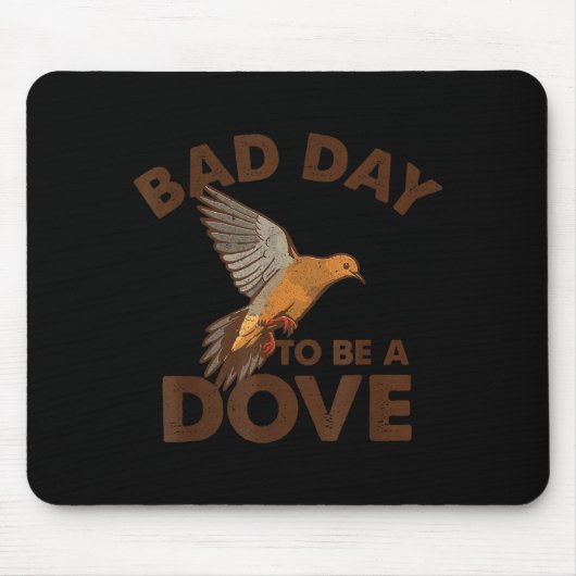 Bad Day To Be A Dove Bird Camo Hunting Season Funn Muismat (Voorkant)