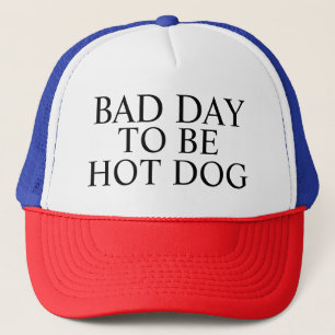 Bad Day To Be Hot Dog Trucker Chapeau, Casquette d