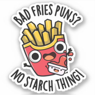 Bad Fries Puns Geen Zetmeel Ding Grappig Eten Pun Sticker