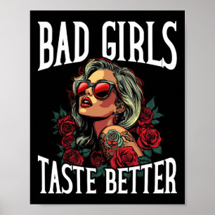 Bad Girls Taste Better Funny Adult Humor Tattoos Poster