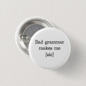 Bad Grammar maakt me [sic] Ronde Button 3,2 Cm (Voorkant /achterkant)