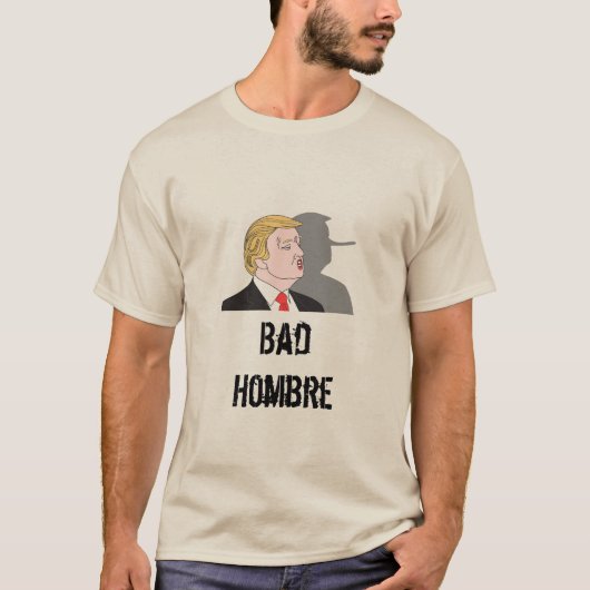 Bad Hombre T-Shirt (Voorkant)