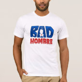 Bad Hombre T-Shirt (Voorkant)