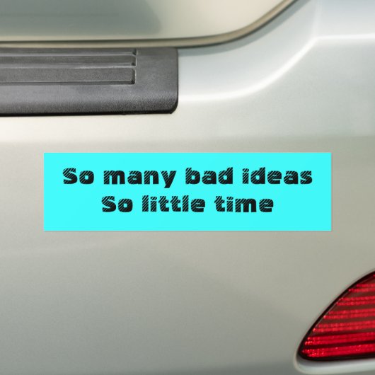 Bad Ideas, peu de temps autocollant (En voiture)