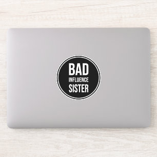 Bad Influence Zuster, grappig zustergezegde Sticker