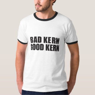 BAD KERN GOOD KERN t-shirt