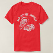 BAD MOTHER SHUCKER Funny Seafood Lovers Get slurpi T-shirt (Design voorkant)