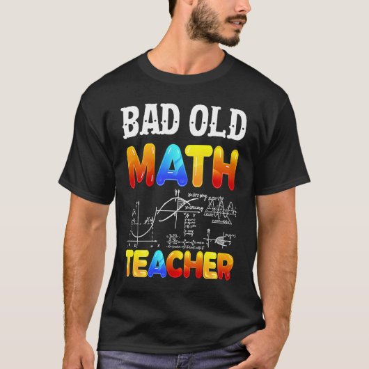 Bad Old Math Teacher T-shirt (Voorkant)