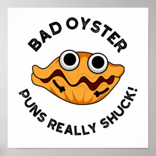 Bad Oyster Puns Echt scheenpoot Poster