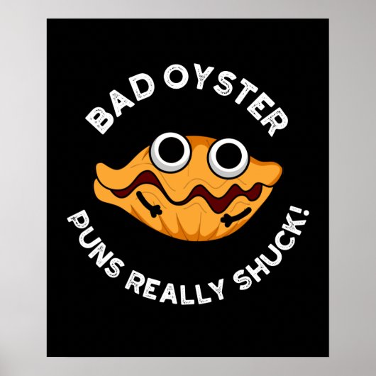 Bad Oyster Puns Echt waar eend eten Pun Dark BG Poster (Voorkant)