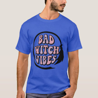 Bad Witch Vibes Witch Halloween die heks Womens T-shirt