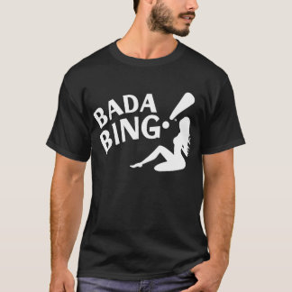 Bada Bing. T-shirt