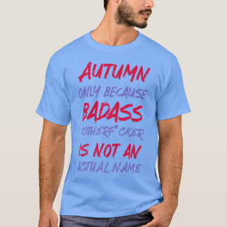 Badass Autumn Funny Persoonlijke naam Sarcasm T-shirt
