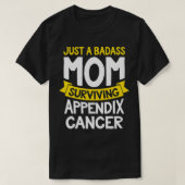 Badass mam Surviving Appendi Cancer Survivor Quote T-shirt (Design voorkant)