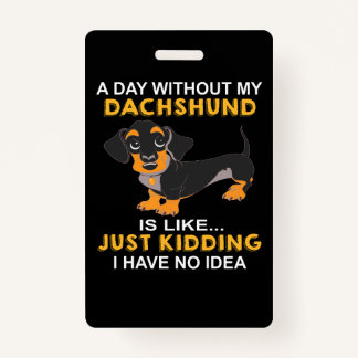 Badge 1 Un Jour Sans Mon Dachshund, C'Est Comme Enlever