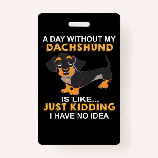 Badge 1 Un Jour Sans Mon Dachshund, C'Est Comme Enlever (Devant)