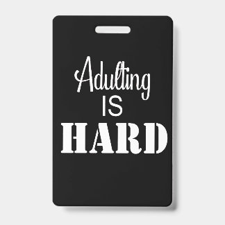 Badge Adulting est dur