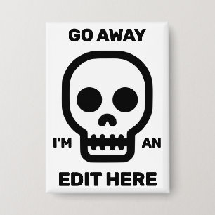 Badge Allez-vous en - Je suis un bouton Éditer ici™