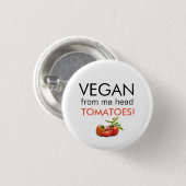 badge amusant avec VEGAN DE MA TÊTE TOMATES mots (Devant & derrière)
