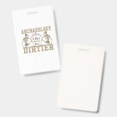 Badge Archéologie Comme Histoire Mais Dirtier (Recto et verso)