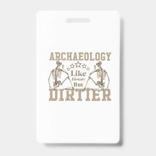Badge Archéologie Comme Histoire Mais Dirtier
