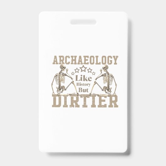 Badge Archéologie Comme Histoire Mais Dirtier (Face)