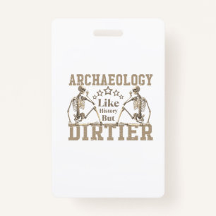 Badge Archéologie Comme Histoire Mais Dirtier