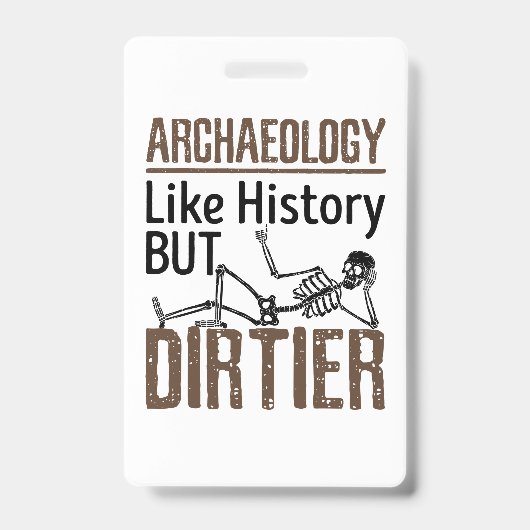 Badge Archéologie Comme Histoire Mais Dirtier (Face)