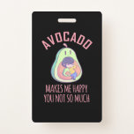 Badge Avocado Me Rend Heureux<br><div class="desc">Avocado Me Rend Heureux</div>