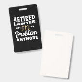 Badge Avocat à la retraite pas mon problème (Avant & arrière)