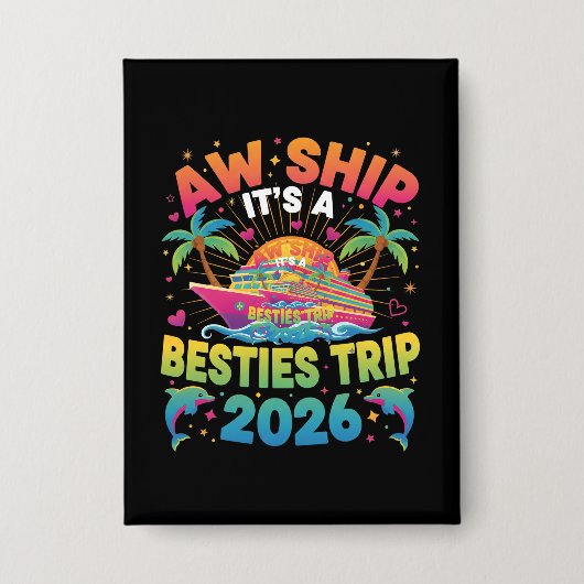 Badge Aw Ship It’s a Besties Trip Cruise 2026 Vacation (Recto)