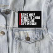 Badge Being Your Favorite Child Seems Like Gift Enough (Insitu)