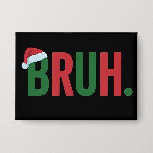 Badge Bruh Noël Mème Cool Tendance Sarcastique Xmas