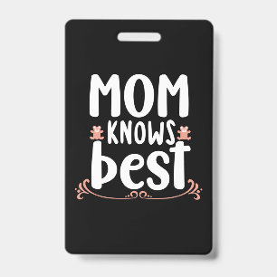 Badge Cadeau pour maman, maman sait mieux