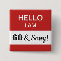60e anniversaire Bonjour Je suis 60 et Sassy Nom B