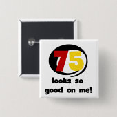 Badge Carré 5 Cm 75 Semble si bon sur moi T-shirts et cadeaux (Devant & derrière)