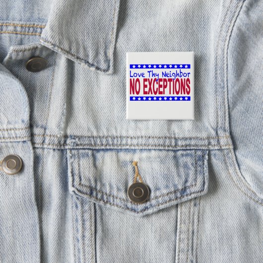 Badge Carré 5 Cm "Aimez Thy voisin AUCUNES EXCEPTIONS " (En situation)